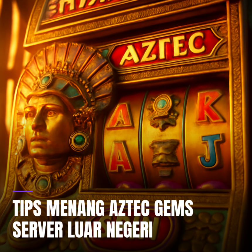 Tips menang Aztec Gems