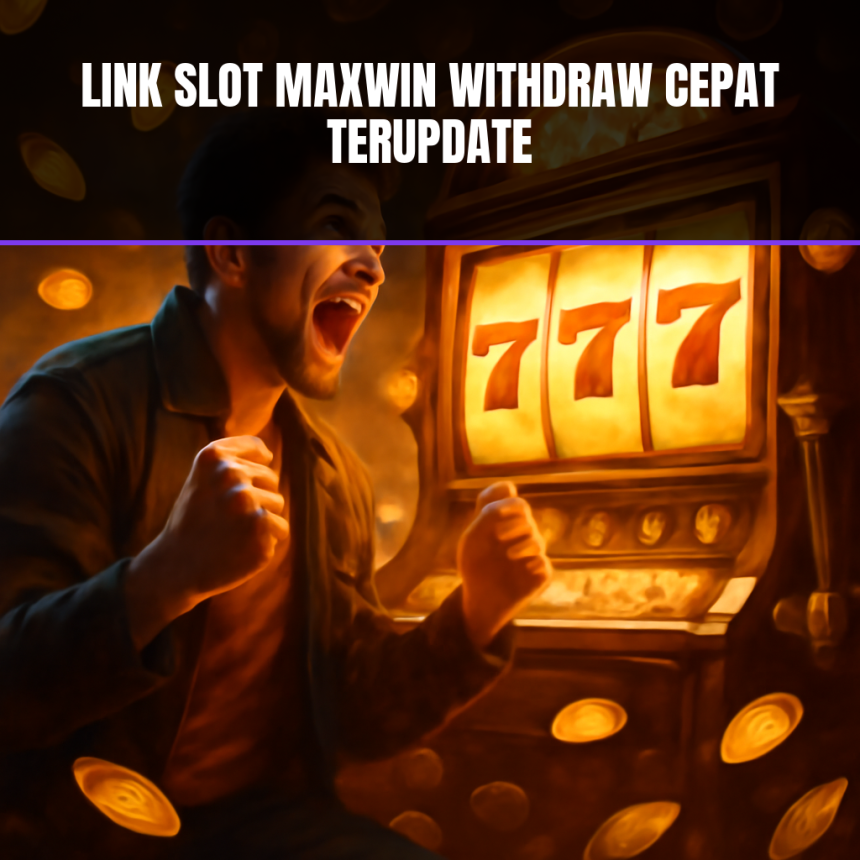 link slot maxwin withdraw cepat